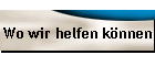 Wo wir helfen knnen